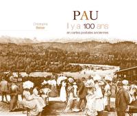 Pau, il y a 100 ans : en cartes postales anciennes