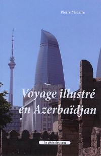 Voyage illustré en Azerbaïdjan