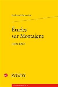 Etudes sur Montaigne (1898-1907)