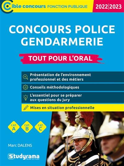 Concours police, gendarmerie : tout pour l'oral, cat. A, cat. B, cat. C : 2022-2023