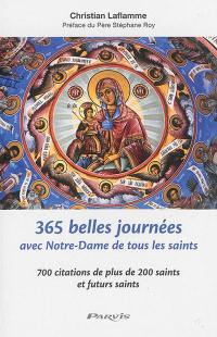 365 belles journées avec Notre-Dame de tous les saints : 700 citations de plus de 200 saints et futurs saints