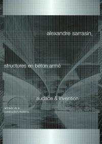 Alexandre Sarrasin : structures en béton armé, audace & invention