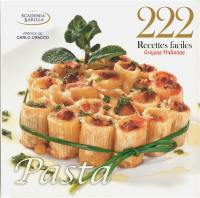 Pasta : 222 recettes faciles de la cuisine italienne