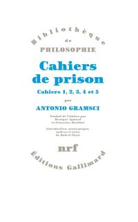Cahiers de prison. Vol. 1. Cahiers 1, 2, 3, 4, 5