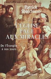 L'Eglise face aux miracles : de l'Evangile à nos jours