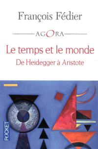 Le temps et le monde : de Heidegger à Aristote