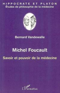Michel Foucault, savoir et pouvoir de la médecine