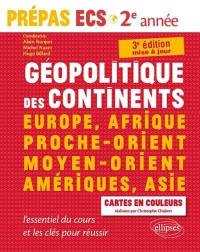 Géopolitique des continents : Europe, Afrique, Proche-Orient, Moyen-Orient, Amériques, Asie : prépas ECS 2e année