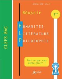 Réussir : humanités, littérature, philosophie 1re : tout ce que vous devez savoir !