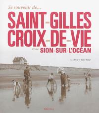Se souvenir de... Saint-Gilles-Croix-de-Vie et de Sion-sur-l'Océan