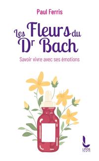 Les fleurs de Bach : savoir vivre avec ses émotions