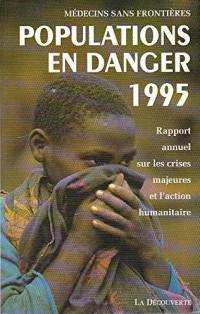 Populations en danger 1995 : rapport annuel sur les crises majeures et l'action humanitaire