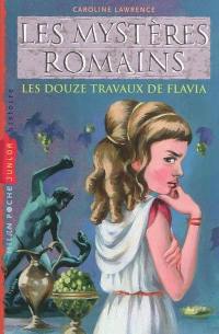 Les mystères romains. Vol. 6. Les 12 travaux de Flavia