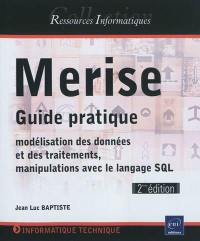 Merise : guide pratique : modélisation des données et des traitements, manipulations avec le langage SQL