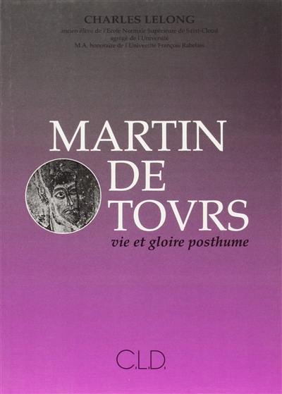 Martin de Tours : vie et gloire posthume