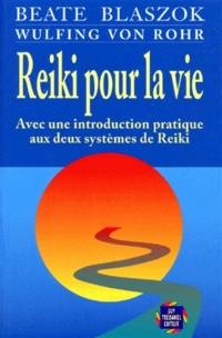 Reiki pour la vie : avec une introduction pratique aux deux systèmes de reiki