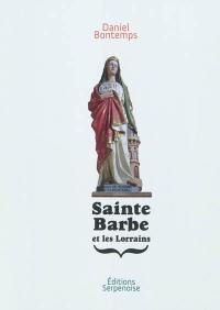 Sainte Barbe : sainte patronne de Lorraine