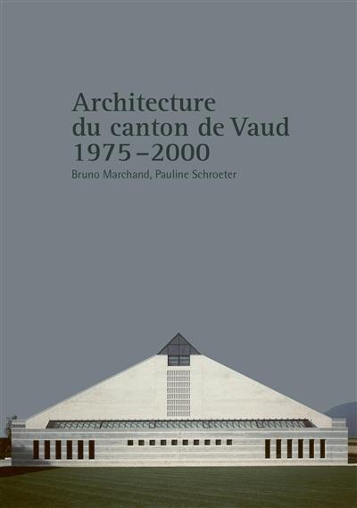 Architecture du canton de Vaud. Vol. 2. 1975-2000