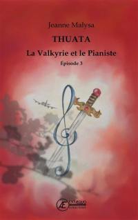 La valkyrie et le pianiste : Thuata. Vol. 3