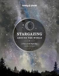 Stargazing around the world : a tour of the night sky