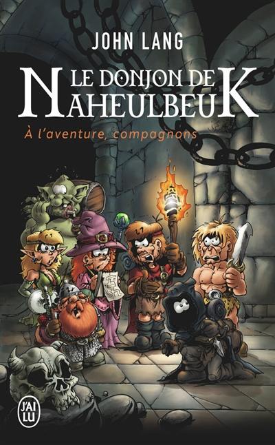 Le donjon de Naheulbeuk. Vol. 0. A l'aventure, compagnons