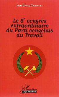 Le 6e congrès extraordinaire du Parti congolais du travail