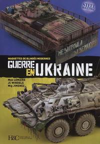 Guerre en Ukraine : maquettes de blindés modernes