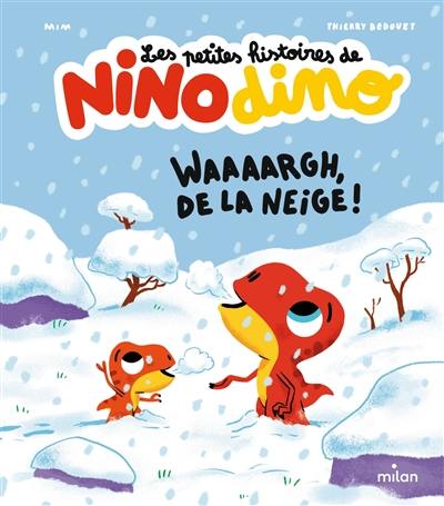 Les petites histoires de Nino dino. Waaaargh, de la neige !