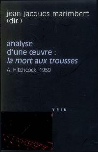 Analyse d'une oeuvre : La mort aux trousses, Alfred Hitchcock, 1959