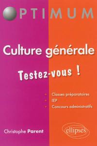 Culture générale : testez-vous ! : classes préparatoires, IEP, concours administratifs