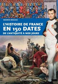 L'histoire de France en 150 dates : de l'Antiquité à nos jours