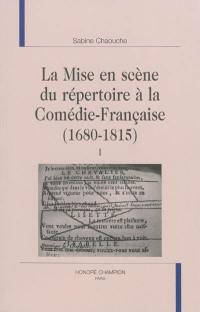 La mise en scène du répertoire à la Comédie-Française (1680-1815)