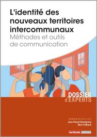 L'identité des nouveaux territoires intercommunaux : méthodes et outils de communication