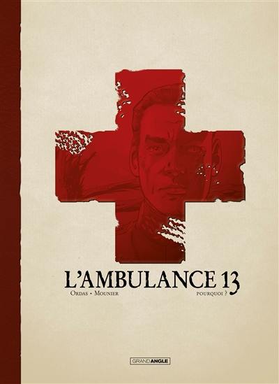 L'ambulance 13. Vol. 9. Pourquoi ?