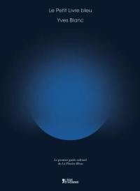 Le petit livre bleu : le premier guide culturel de La planète bleue