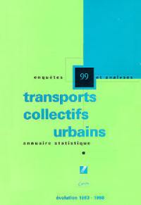 Transports collectifs urbains : annuaire statistique, enquêtes et analyses 99, évolution 1993-1998