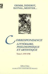 Correspondance littéraire, philosophique et critique : revue sur les textes originaux.... Vol. 1. 1747-1748