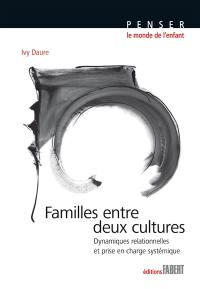 Familles entre deux cultures : dynamiques relationnelles et prise en charge systémique