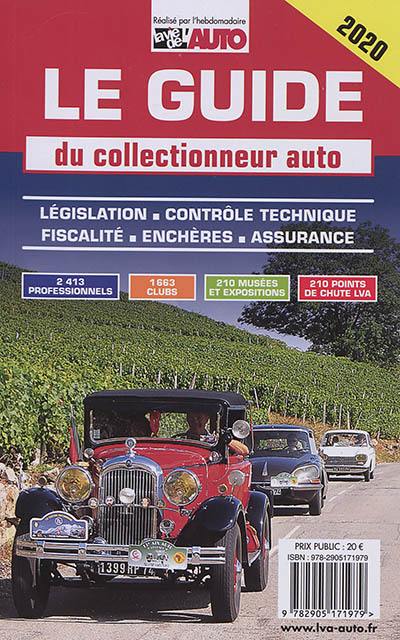 Le guide du collectionneur auto 2020 : législation, contrôle technique, fiscalité, enchères, assurance