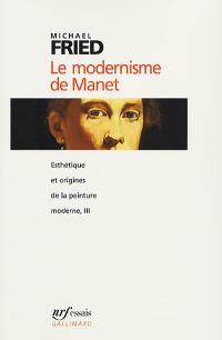 Esthétique et origines de la peinture moderne. Vol. 3. Le modernisme de Manet ou Le visage de la peinture dans les années 1860