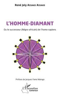 L'homme-diamant ou Le successeur (négro-africain) de l'homo-sapiens