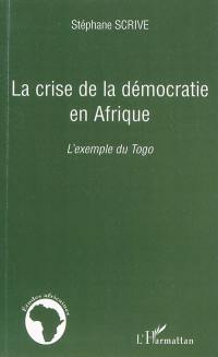 La crise de la démocratie en Afrique : l'exemple du Togo