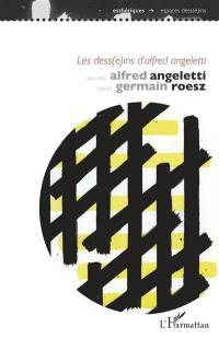 Les dess(e)ins d'Alfred Angeletti : pour une approche de l'oeuvre graphique entre 1943 et 1991
