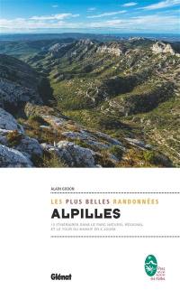 Alpilles : les plus belles randonnées : 15 itinéraires dans le parc naturel régional et le tour du massif en 5 jours