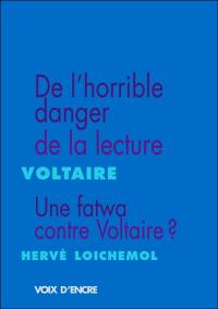 De l'horrible danger de la lecture. Une fatwa contre Voltaire ?