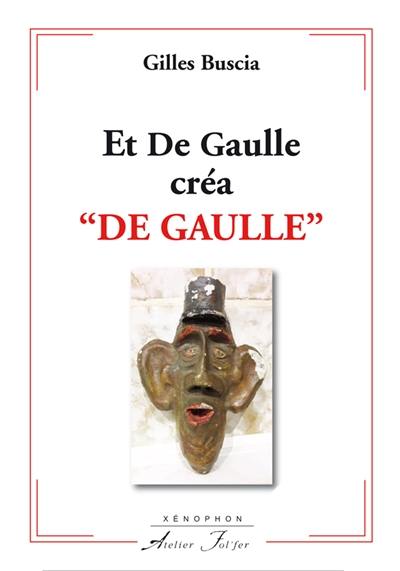 Et De Gaulle créa De Gaulle