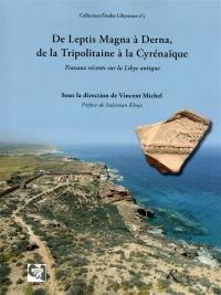 De Leptis Magna à Derna, de la Tripolitaine à la Cyrénaïque : travaux récents sur la Libye antique