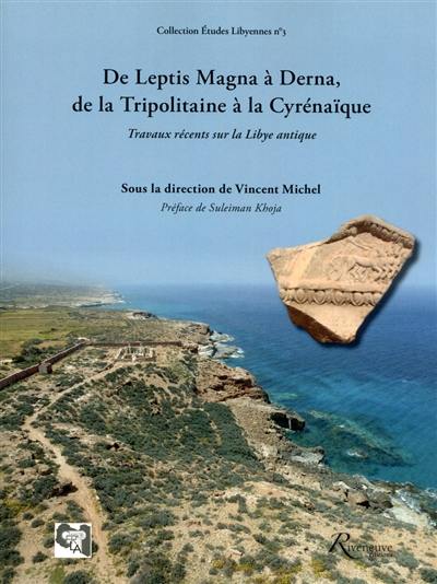 De Leptis Magna à Derna, de la Tripolitaine à la Cyrénaïque : travaux récents sur la Libye antique