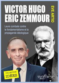 Victor Hugo, Eric Zemmour : leurs combats contre le fondamentalisme et la propagande idéologique