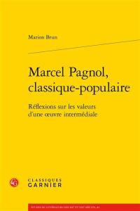 Marcel Pagnol, classique-populaire : réflexions sur les valeurs d'une oeuvre intermédiale